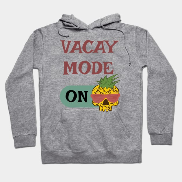 Vacay Mode - punny vacation quotes Hoodie by BrederWorks